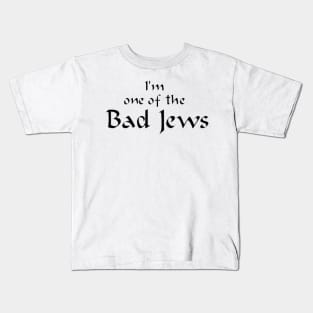 I'm One of the Bad Jews Kids T-Shirt